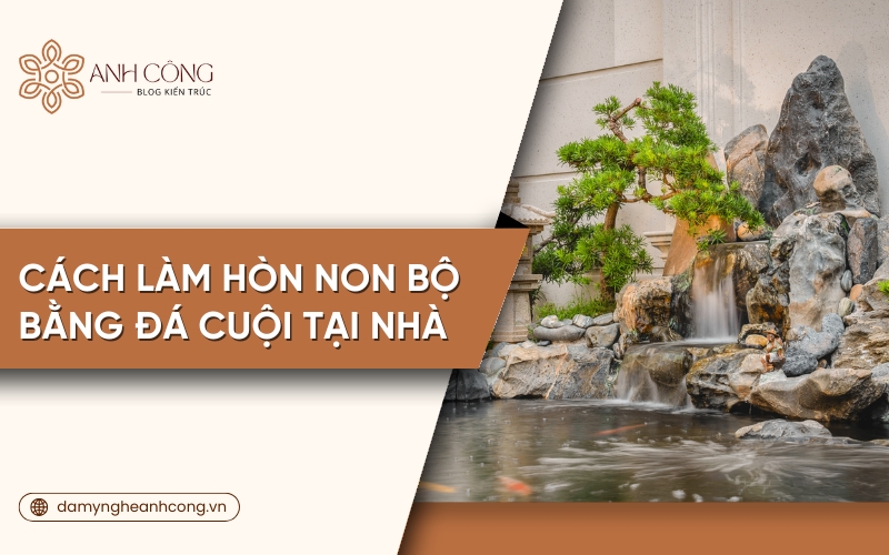 cách làm hòn non bộ bằng đá cuội